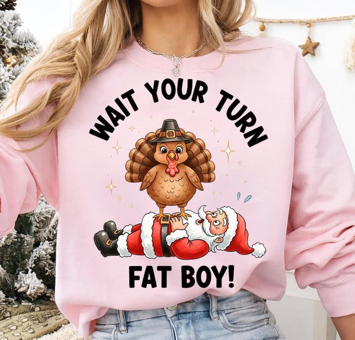 Wait your turn Fat Boy