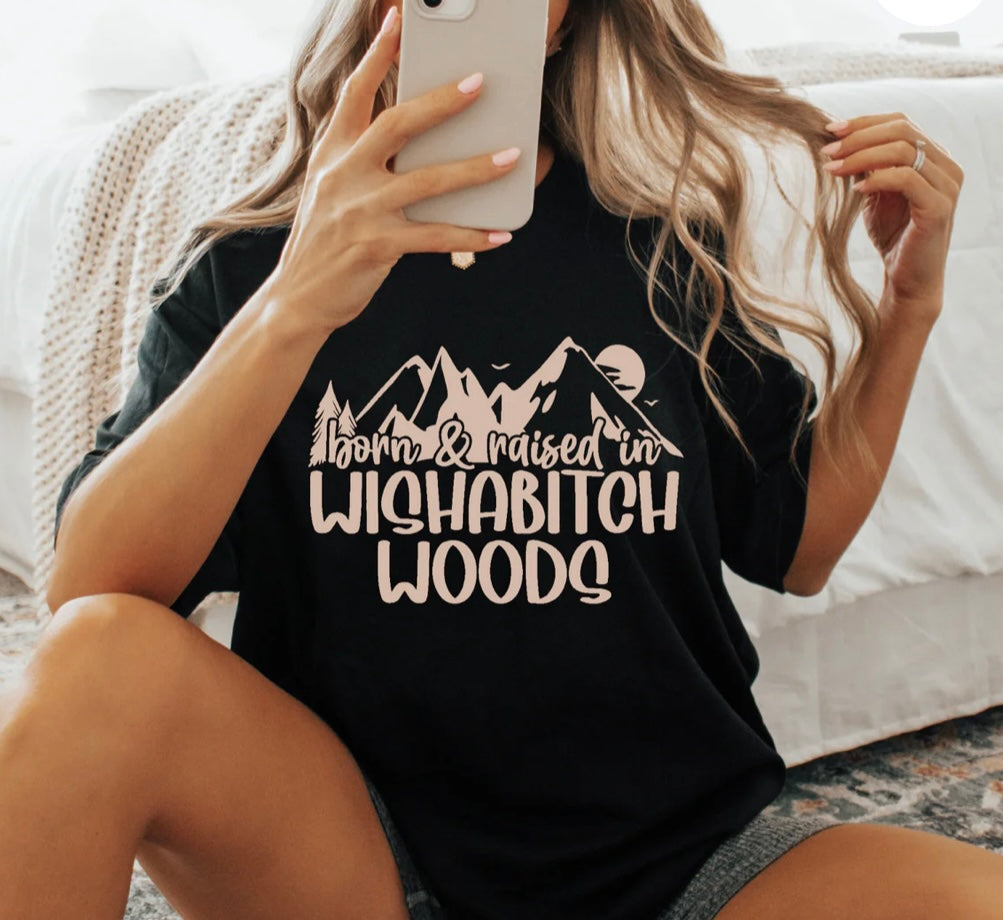 Born and raised wishabitch wood!